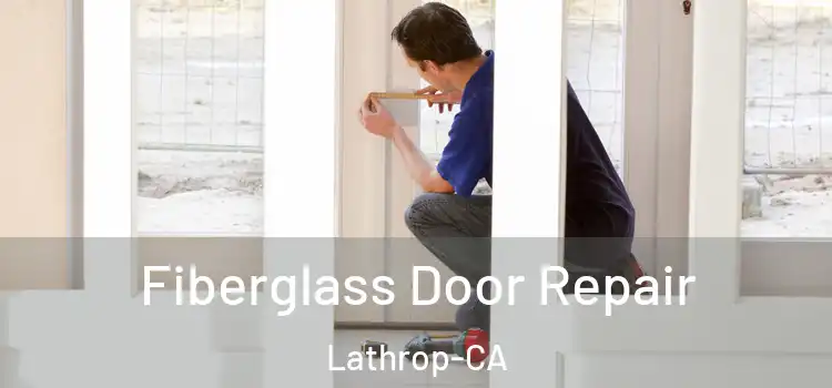 Fiberglass Door Repair Lathrop-CA